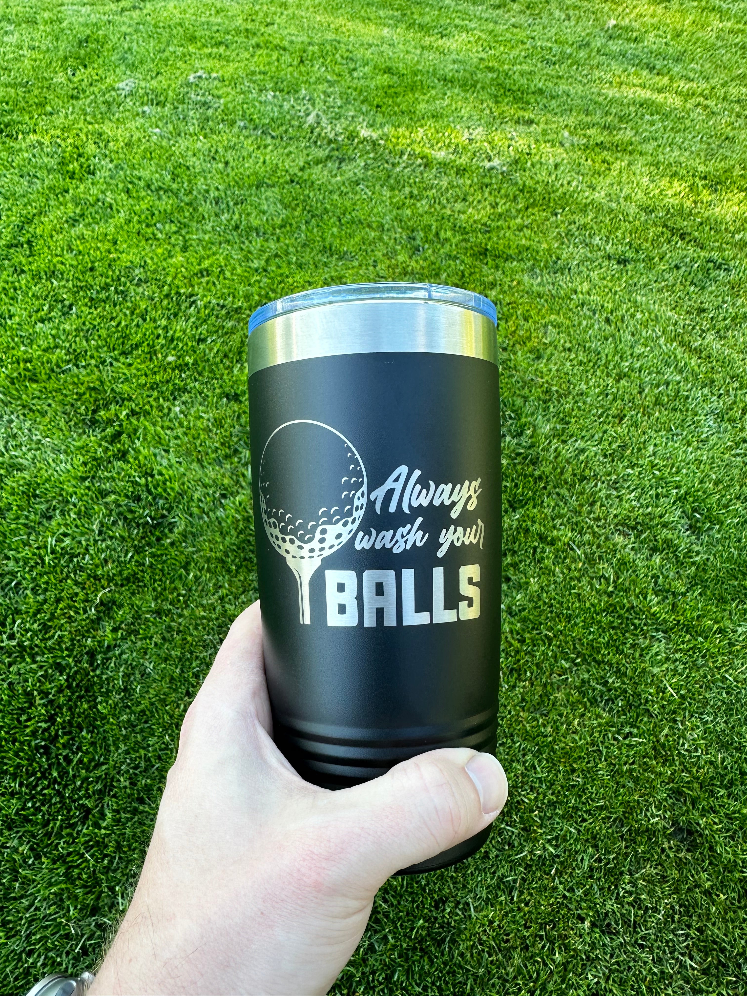 Always Wash your Balls Tumbler