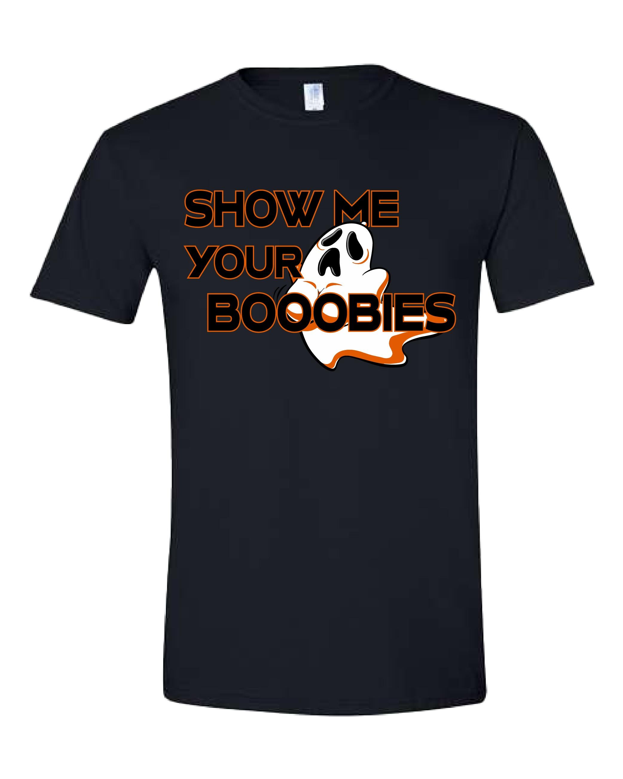 Show Me Your Booooobies Shirt