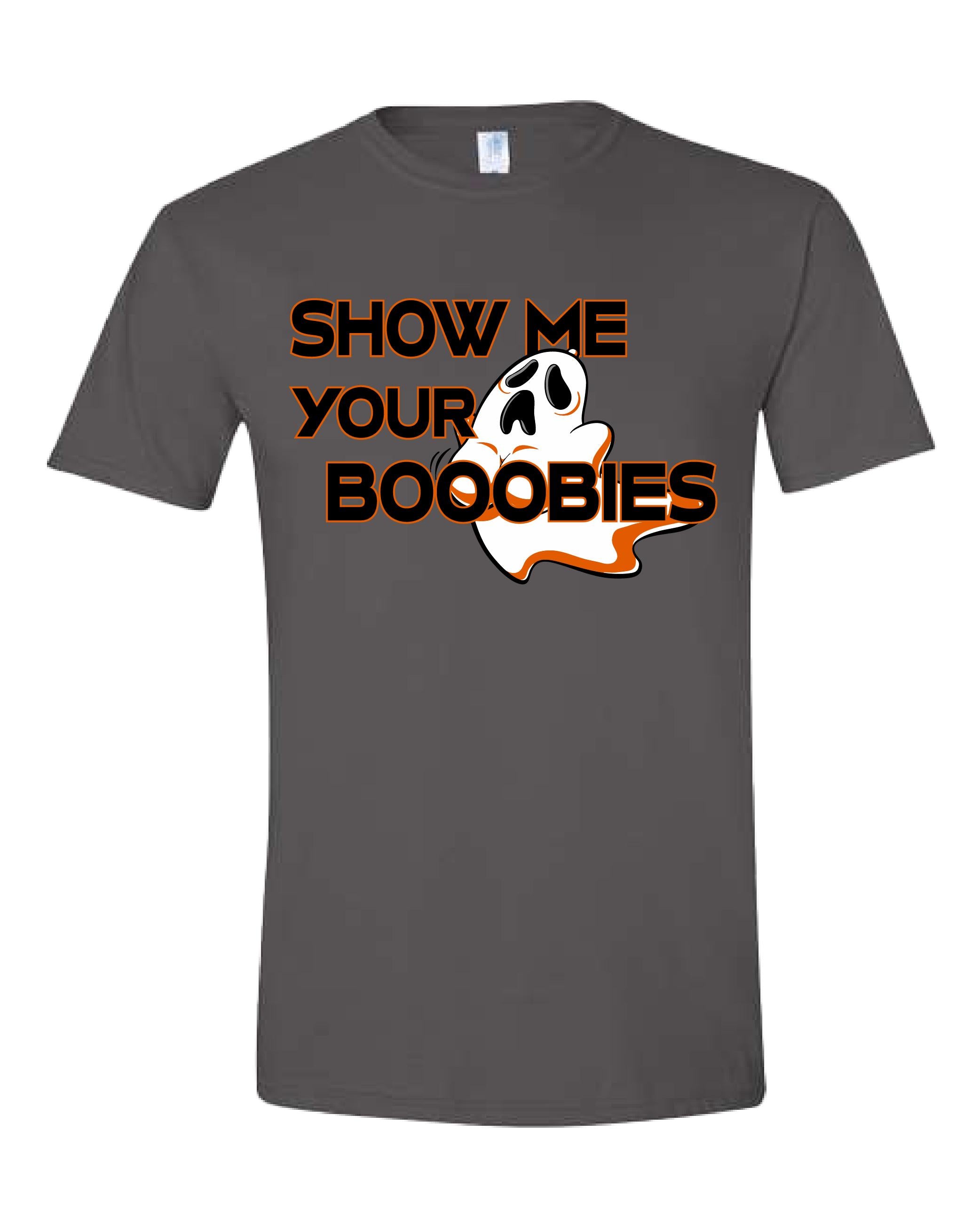 Show Me Your Booooobies Shirt