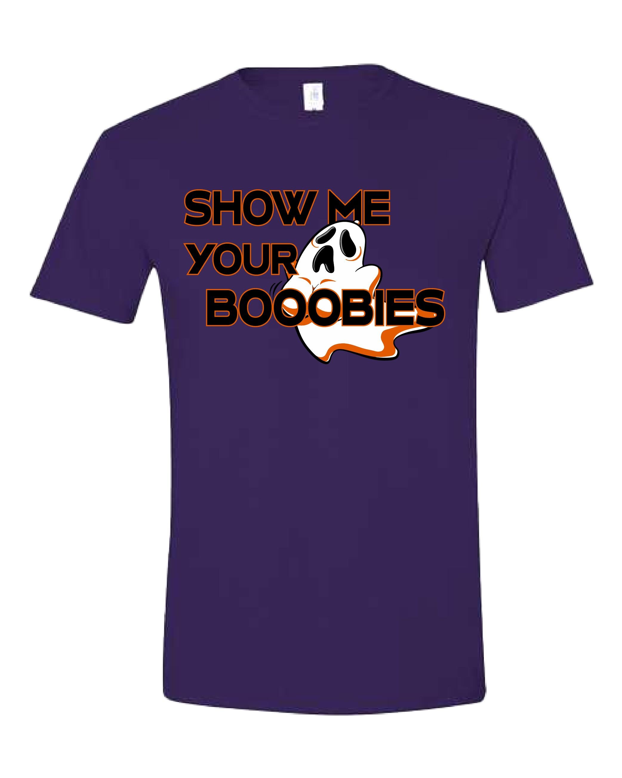 Show Me Your Booooobies Shirt
