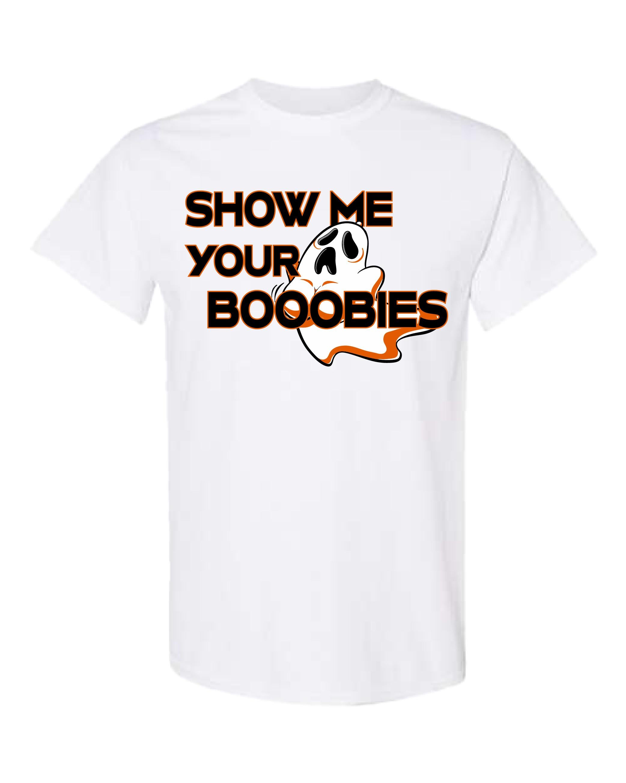 Show Me Your Booooobies Shirt
